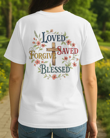 Loved Saved Forgive Blessed T-Shirt
