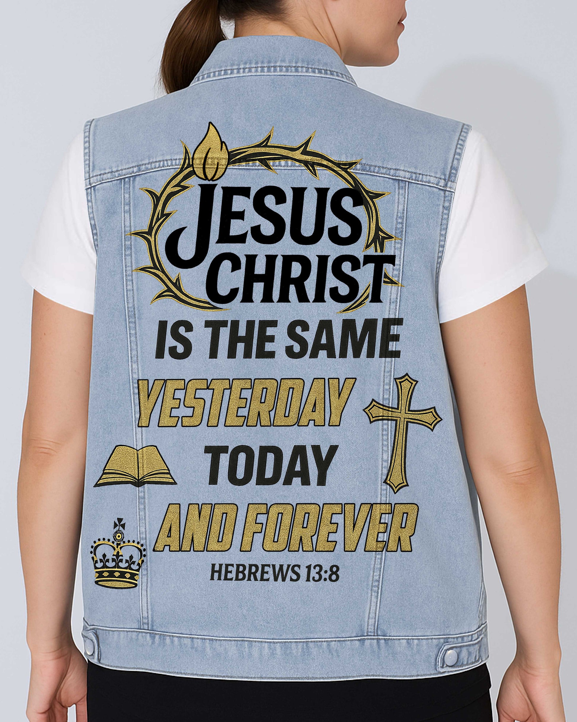 Jesus Christ Is The Same Yesterday Today And Forever Sleeveless Denim Jacket