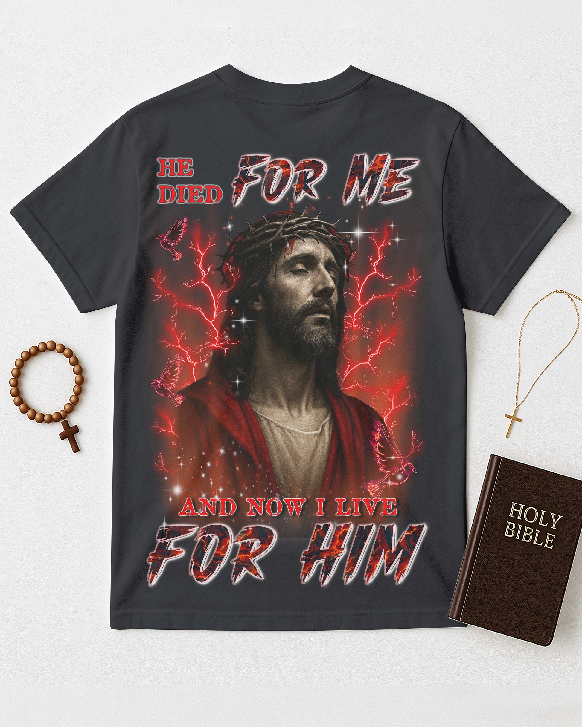 He Died For Me Now I Live For Him All Over Print T-Shirt