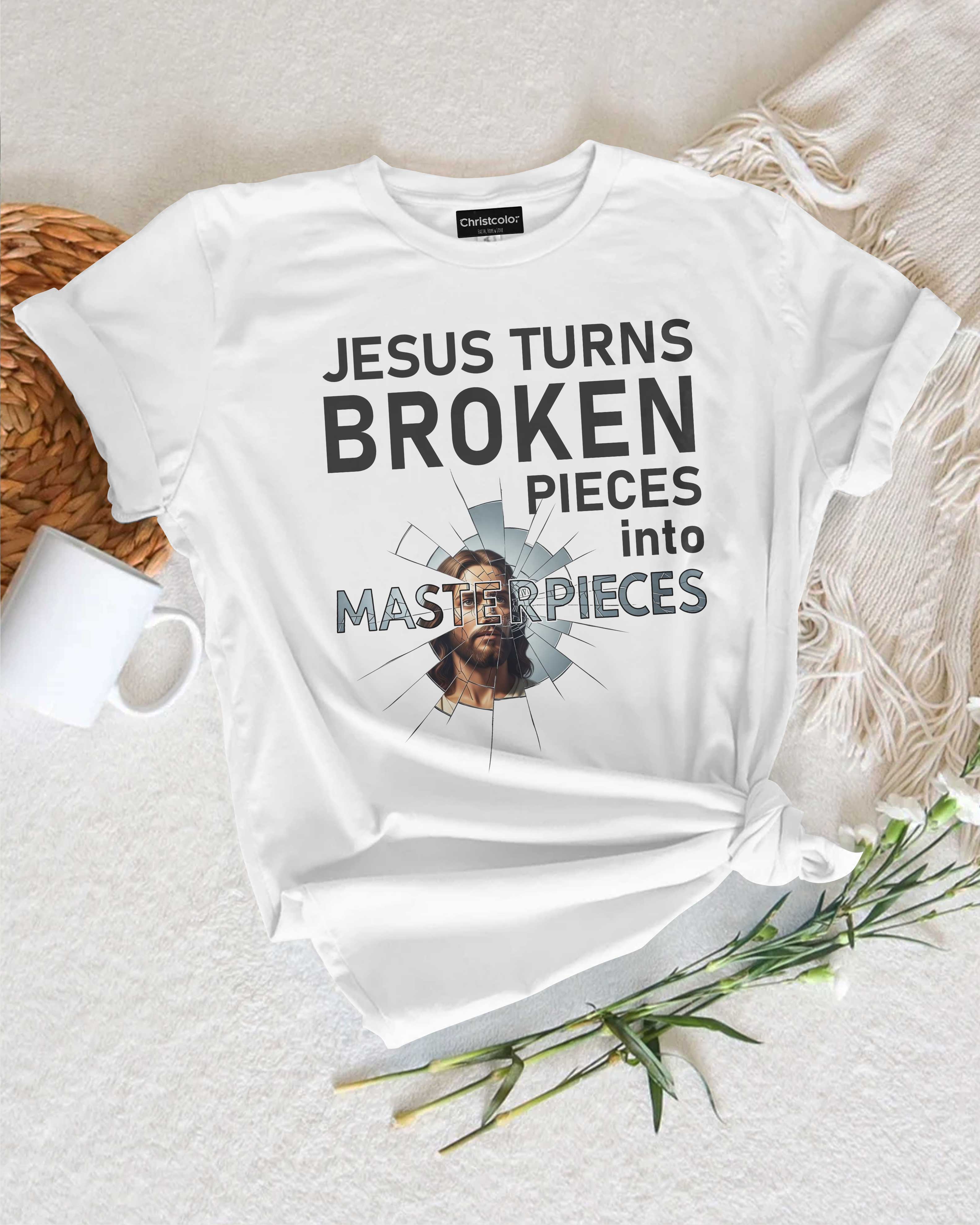 Jesus Turns Broken Pieces Into Masterpieces T-Shirt