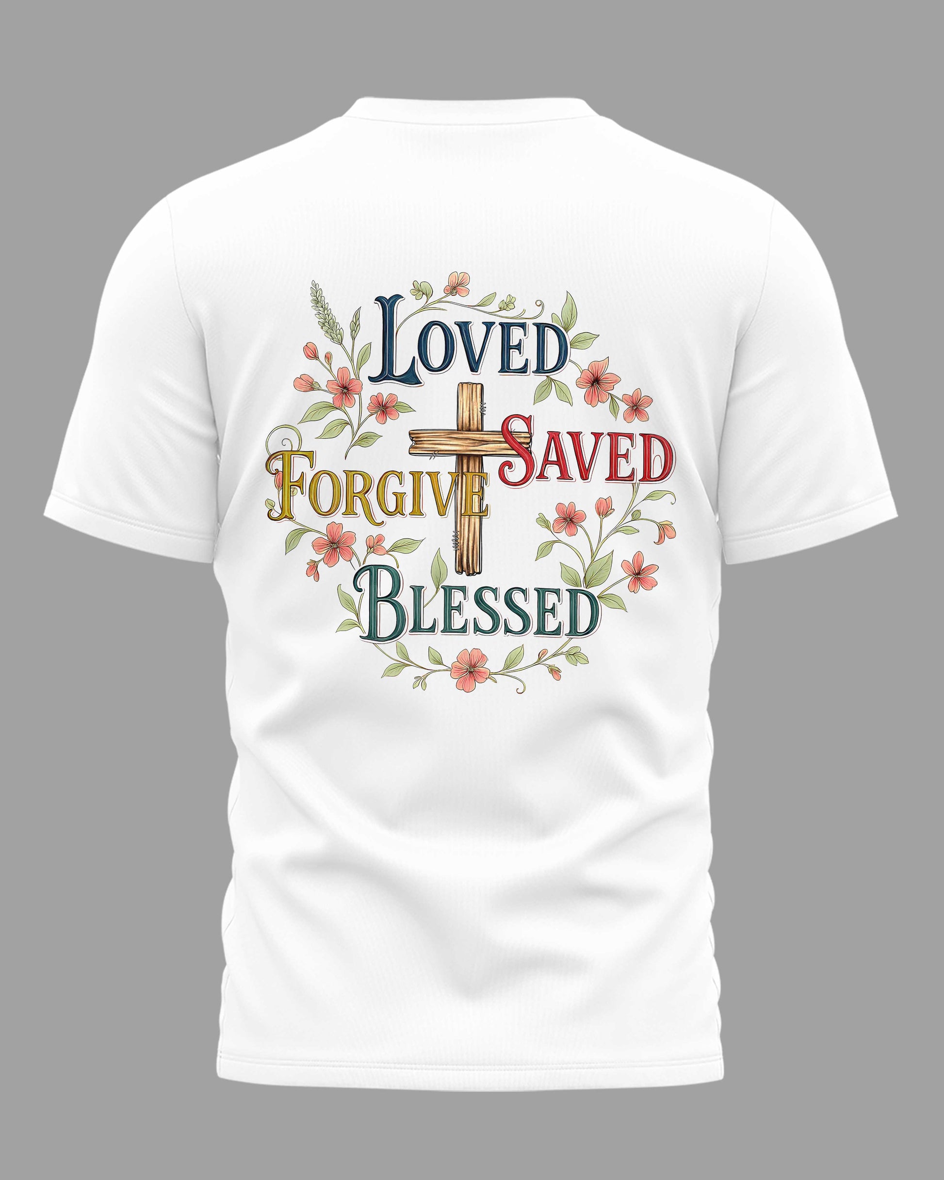 Loved Saved Forgive Blessed T-Shirt