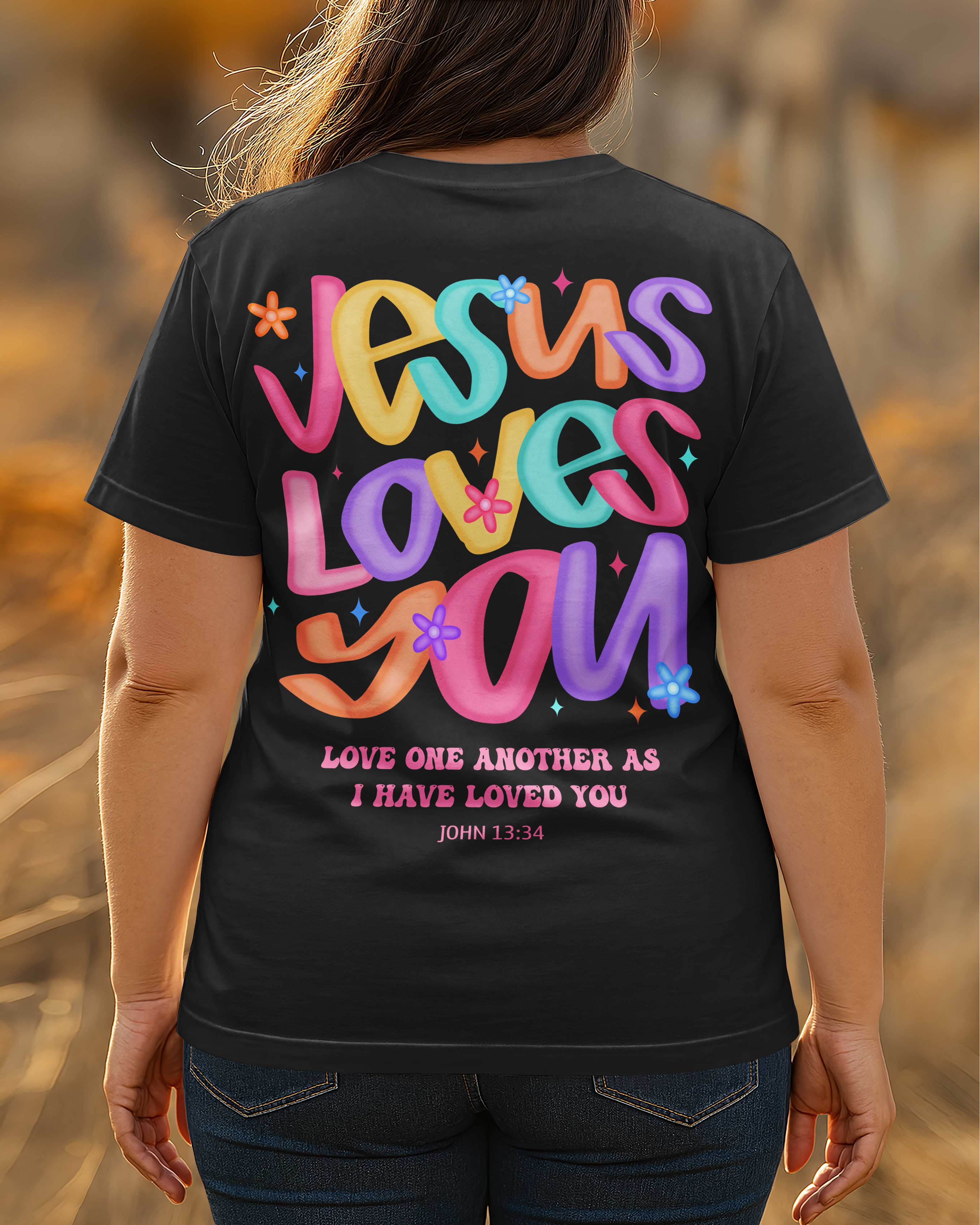 Jesus Loves You Love One Another As I Have Loved You T-Shirt
