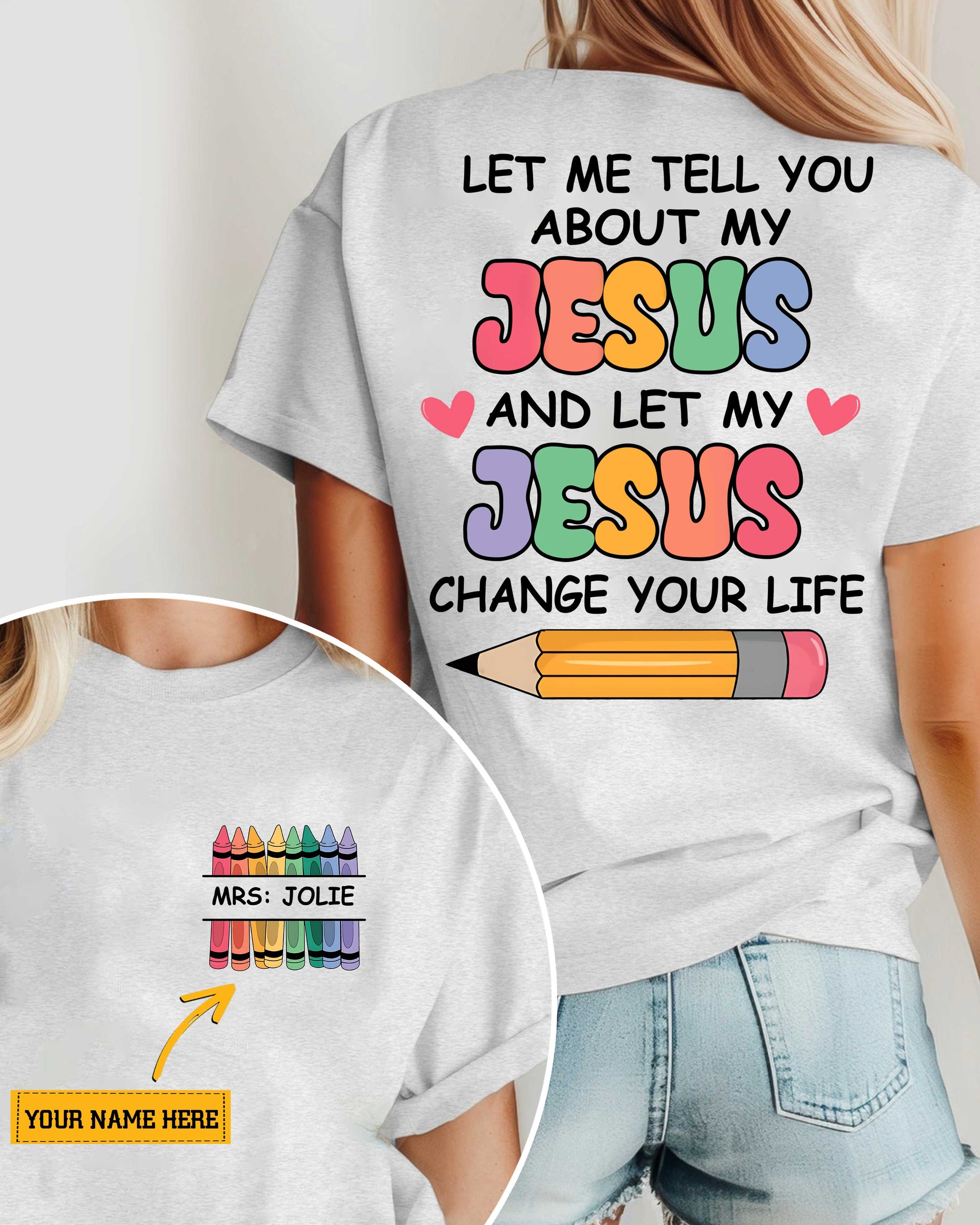 Let Me Tell You About My Jesus And Let My Jesus Change Your Life; Mrs Jolie T-Shirt