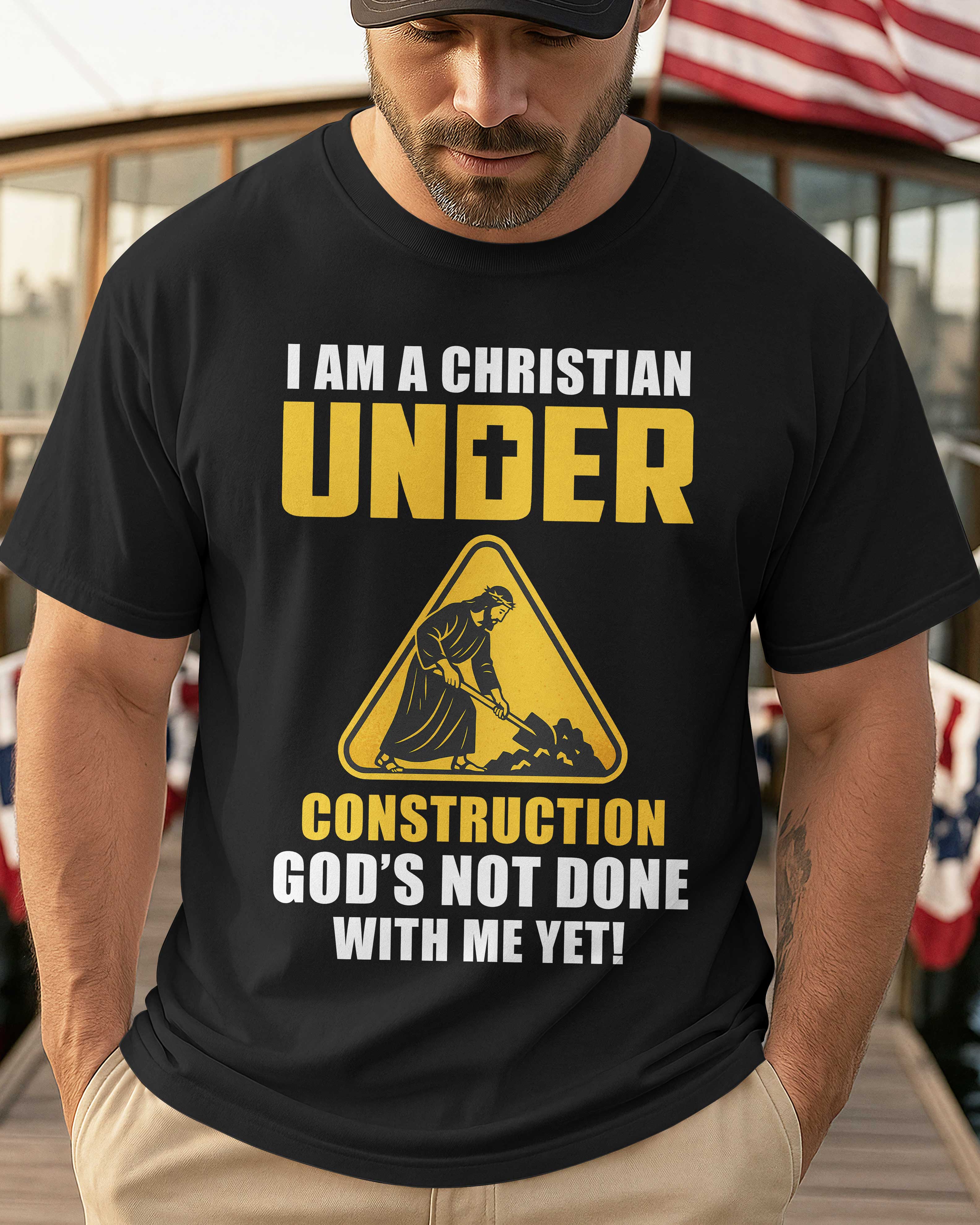 I Am A Christian Under Construction T-Shirt