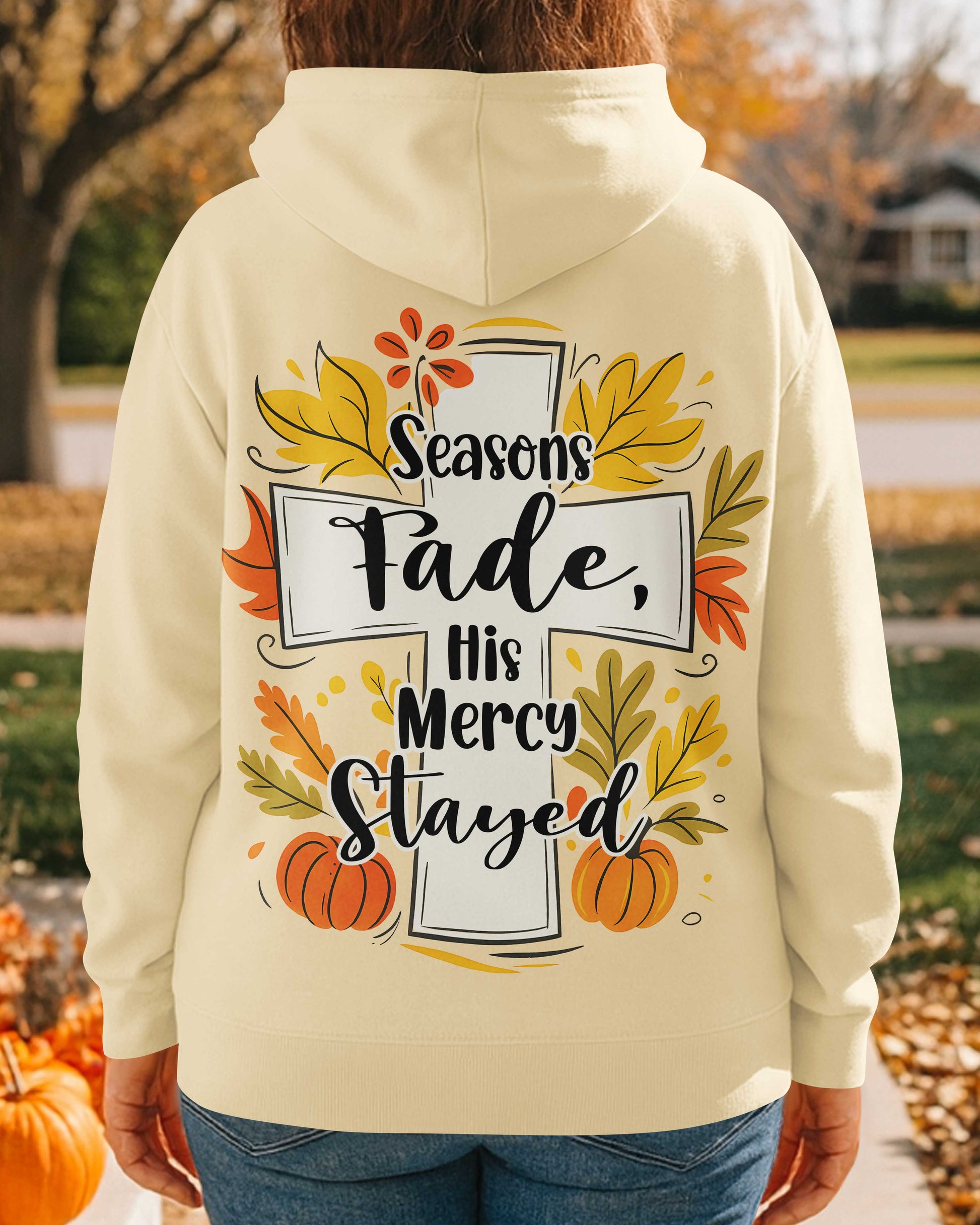 Seasons Fade His Mercy Stayed Hoodie