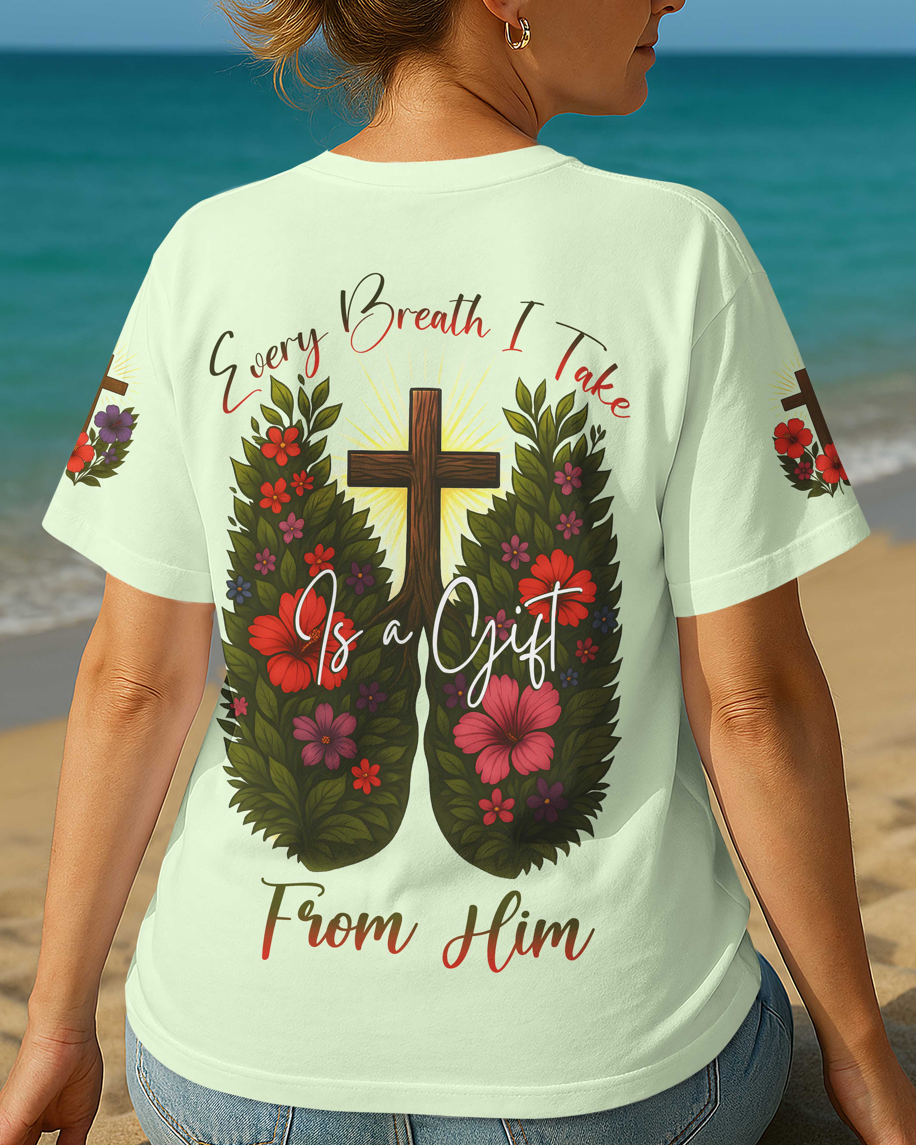 Every Breath I Take Is A Gift From Him T-Shirt