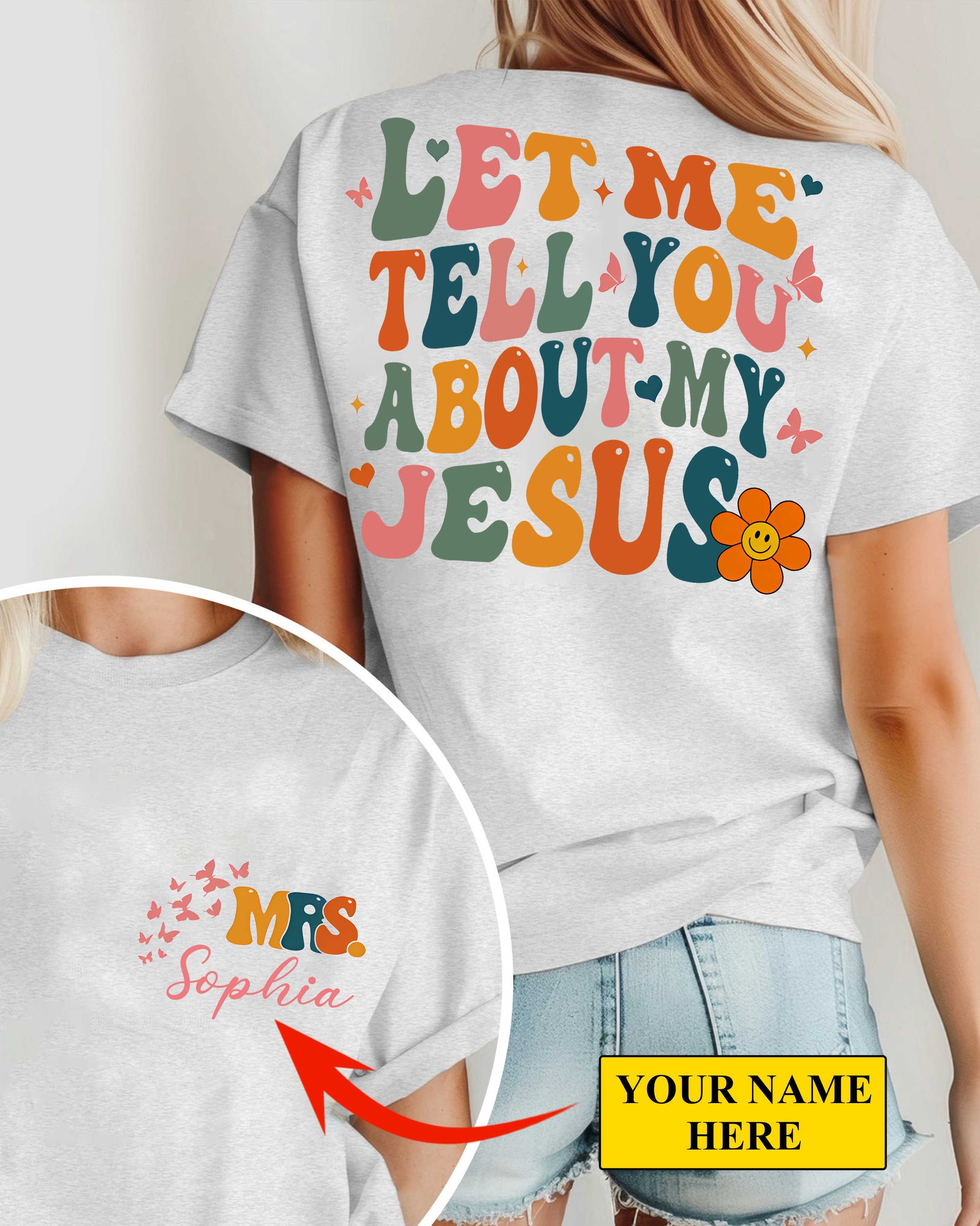 Let Me Tell You About My Jesus T-Shirt