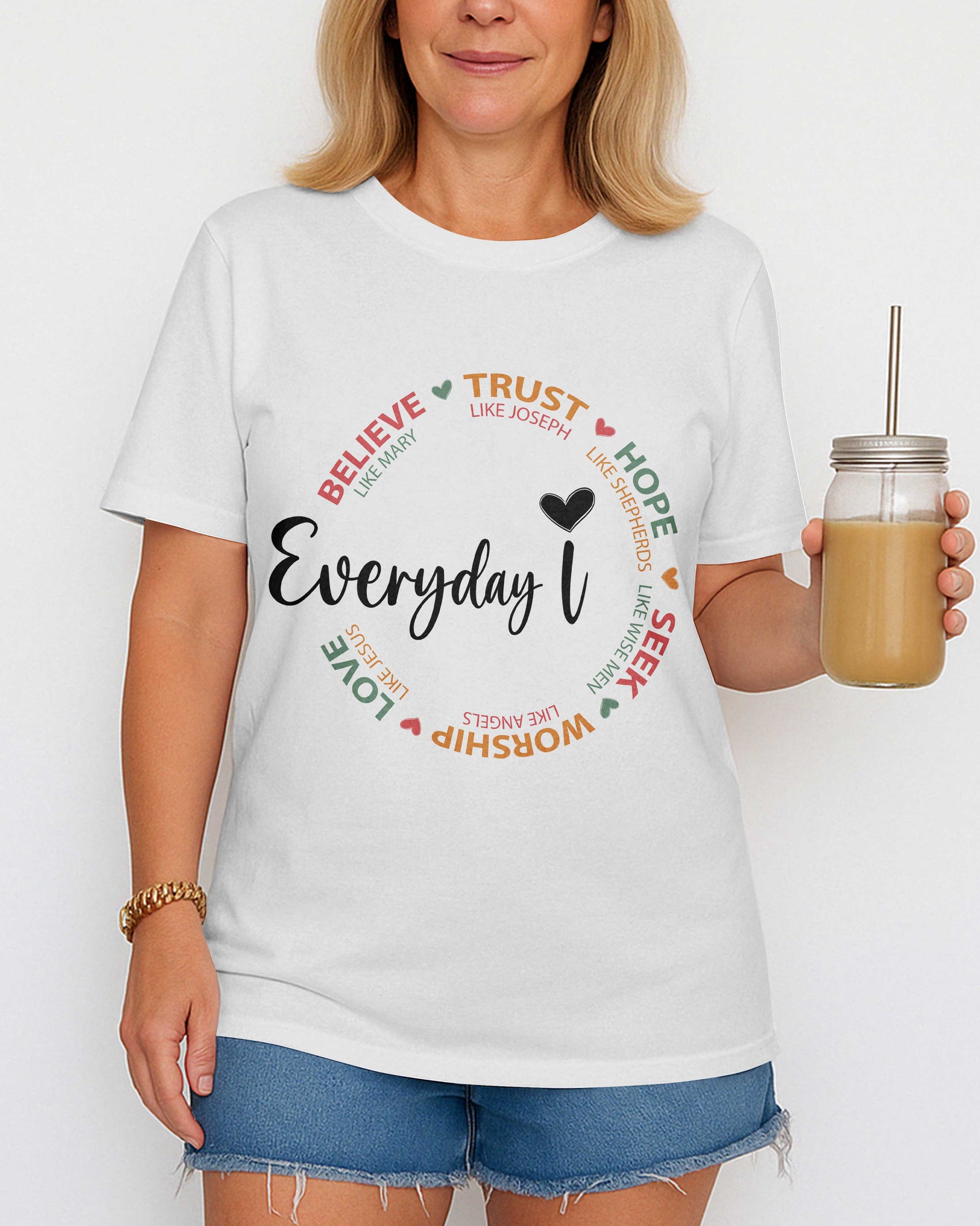 Everyday I Believe Trust Hope Seek Worship Love T-Shirt