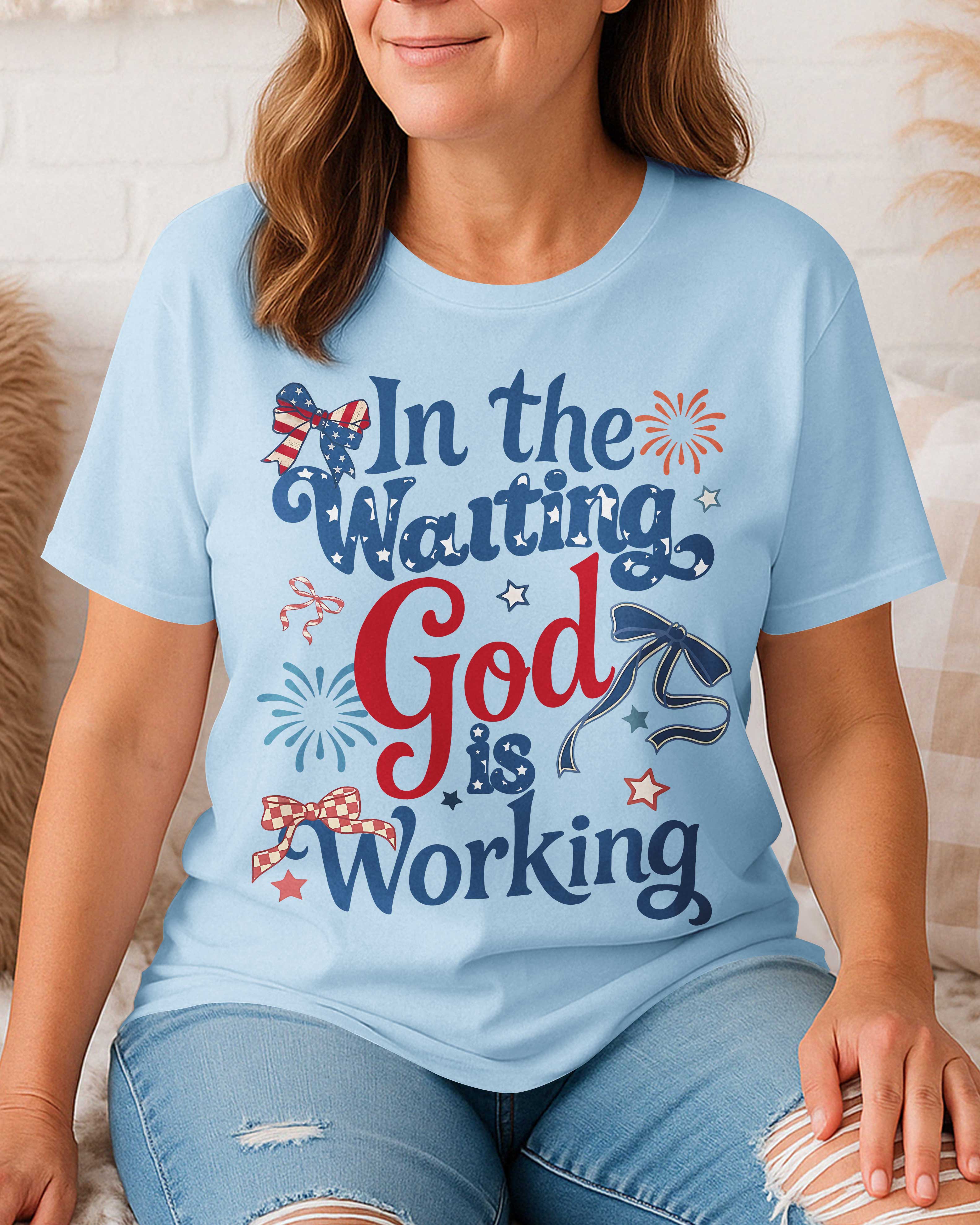 In The Waiting God Is Working T-Shirt