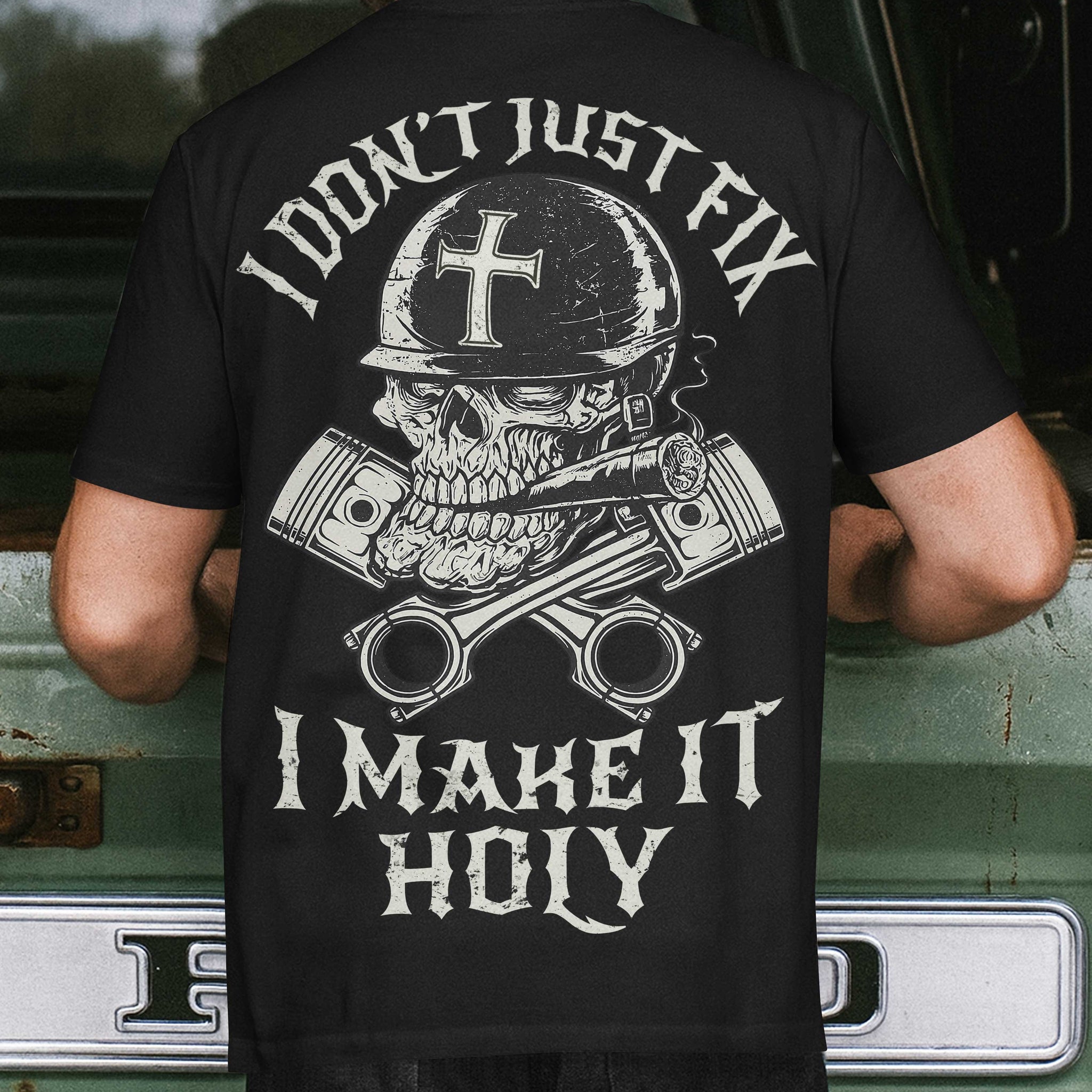 I Don't Just Fix I Make It Holy T-Shirt