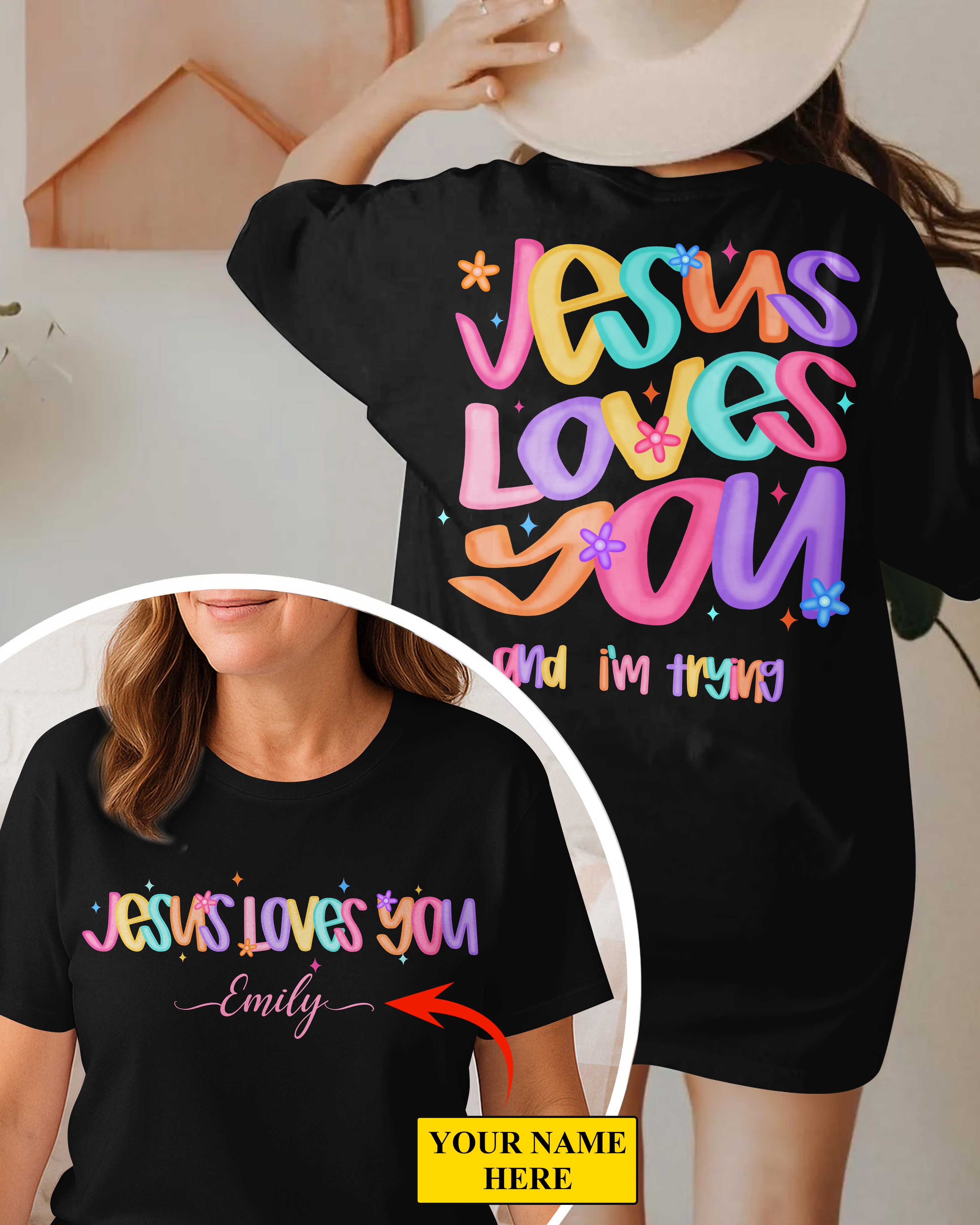 Jesus Loves You And I'm Trying T-Shirt