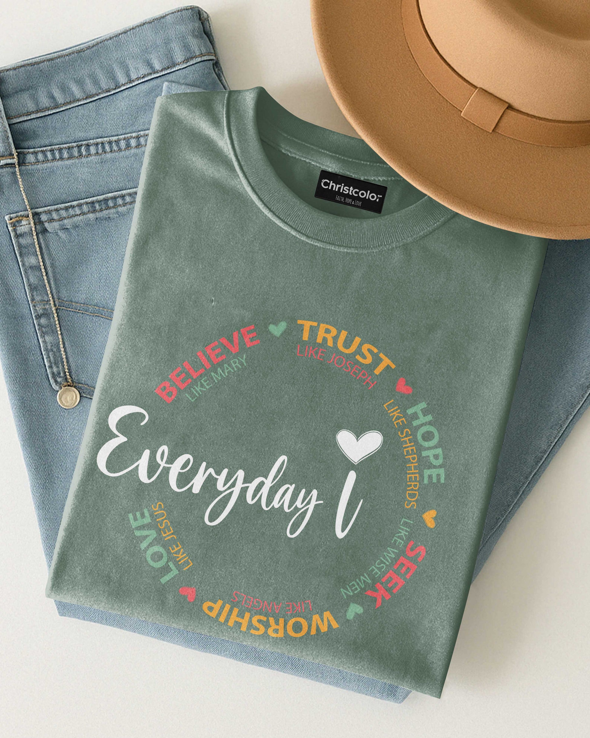 Everyday I Believe Trust Hope Seek Worship Love T-Shirt