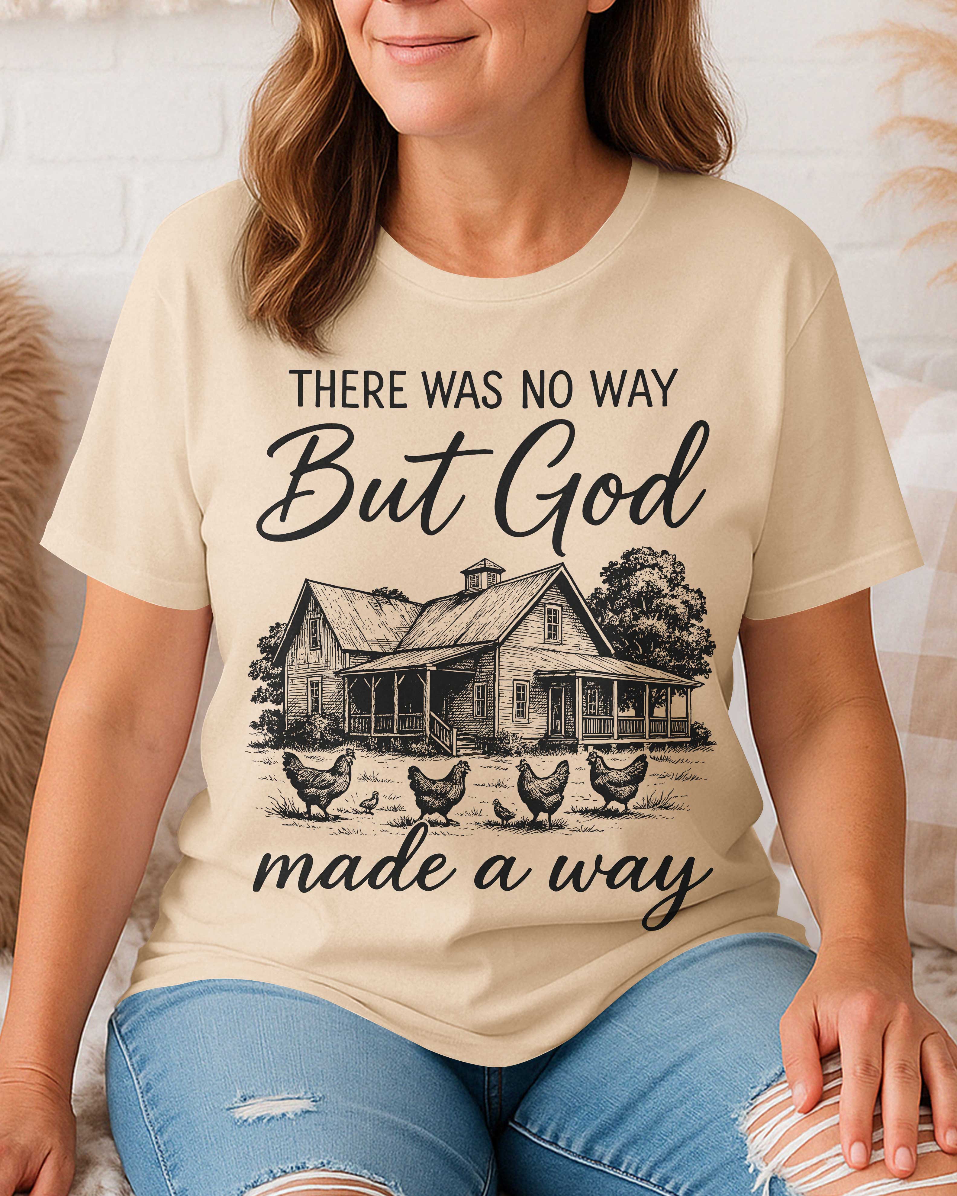 There Was No Way But God Made A Way T-Shirt