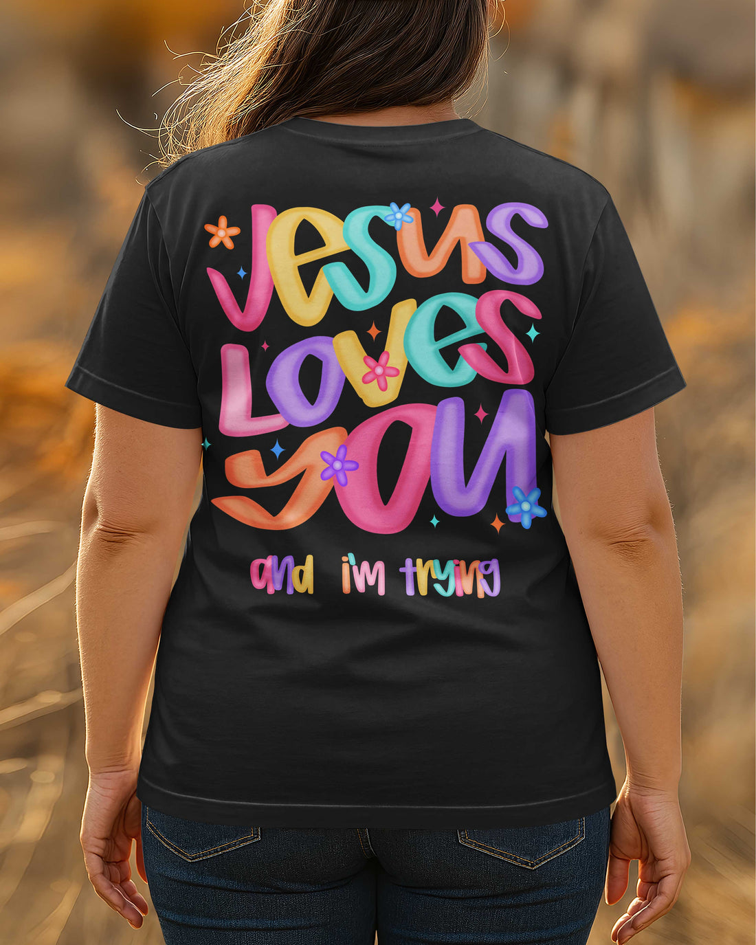 Jesus Loves You And I'm Trying T-Shirt