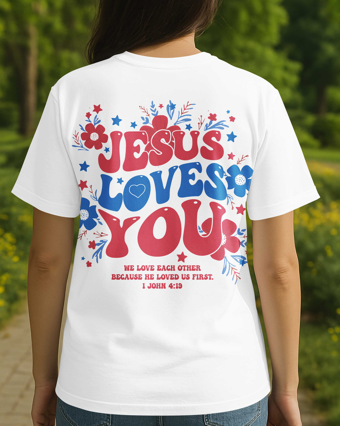 Jesus Loves You We Love Each Other Because He Loved Us First T-Shirt