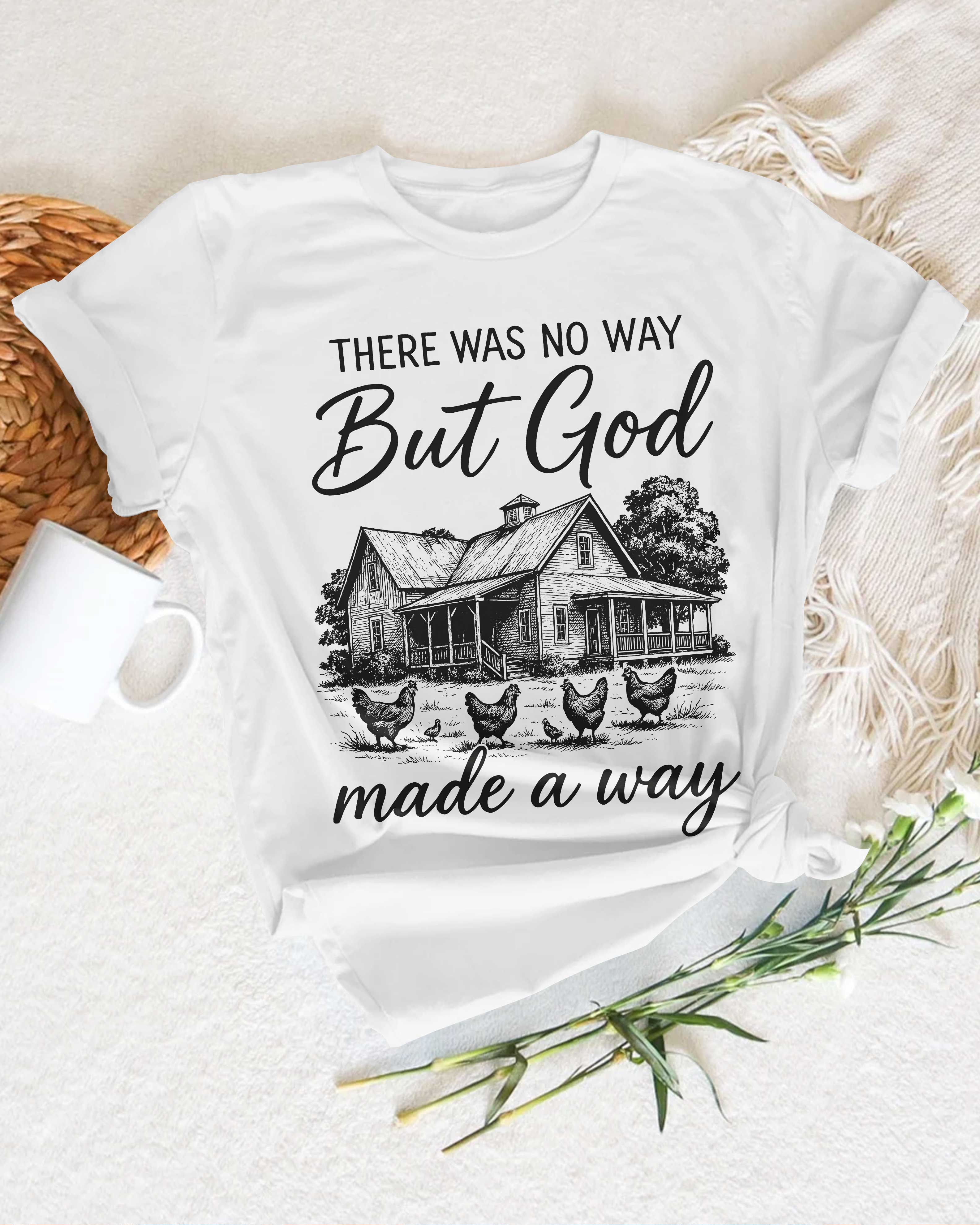 There Was No Way But God Made A Way T-Shirt
