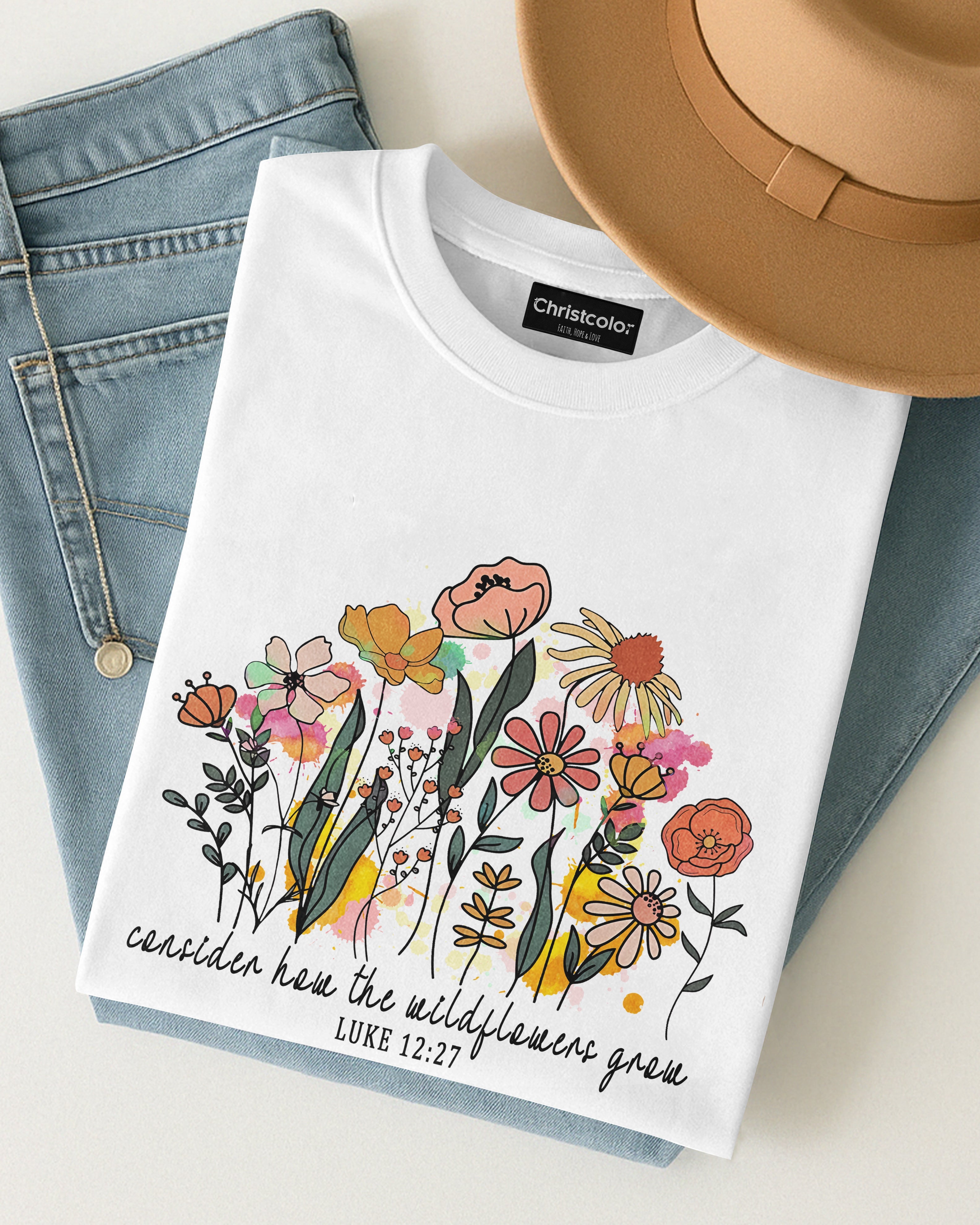 Consider How The Wildflowers Grow T-Shirt