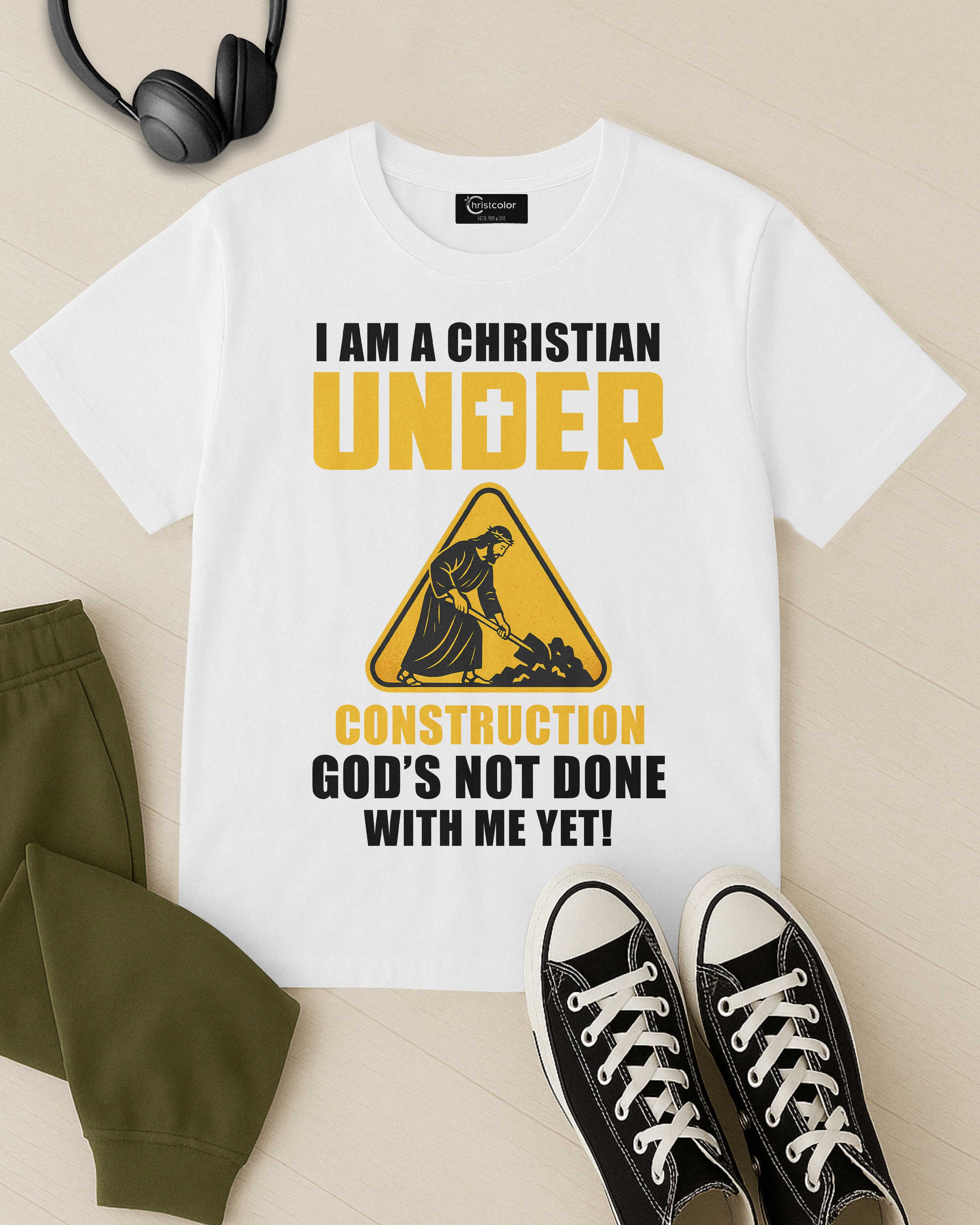 I Am A Christian Under Construction T-Shirt