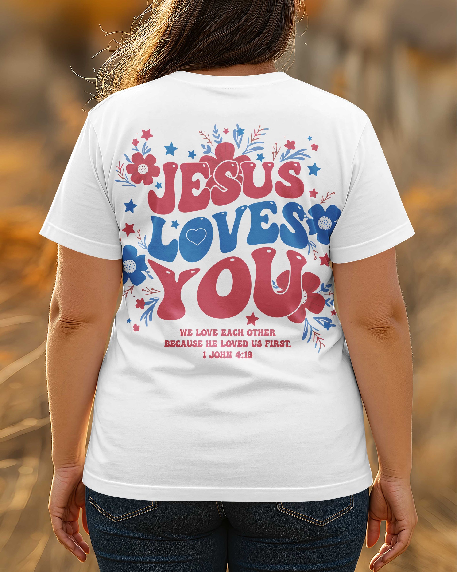 Jesus Loves You We Love Each Other Because He Loved Us First T-Shirt