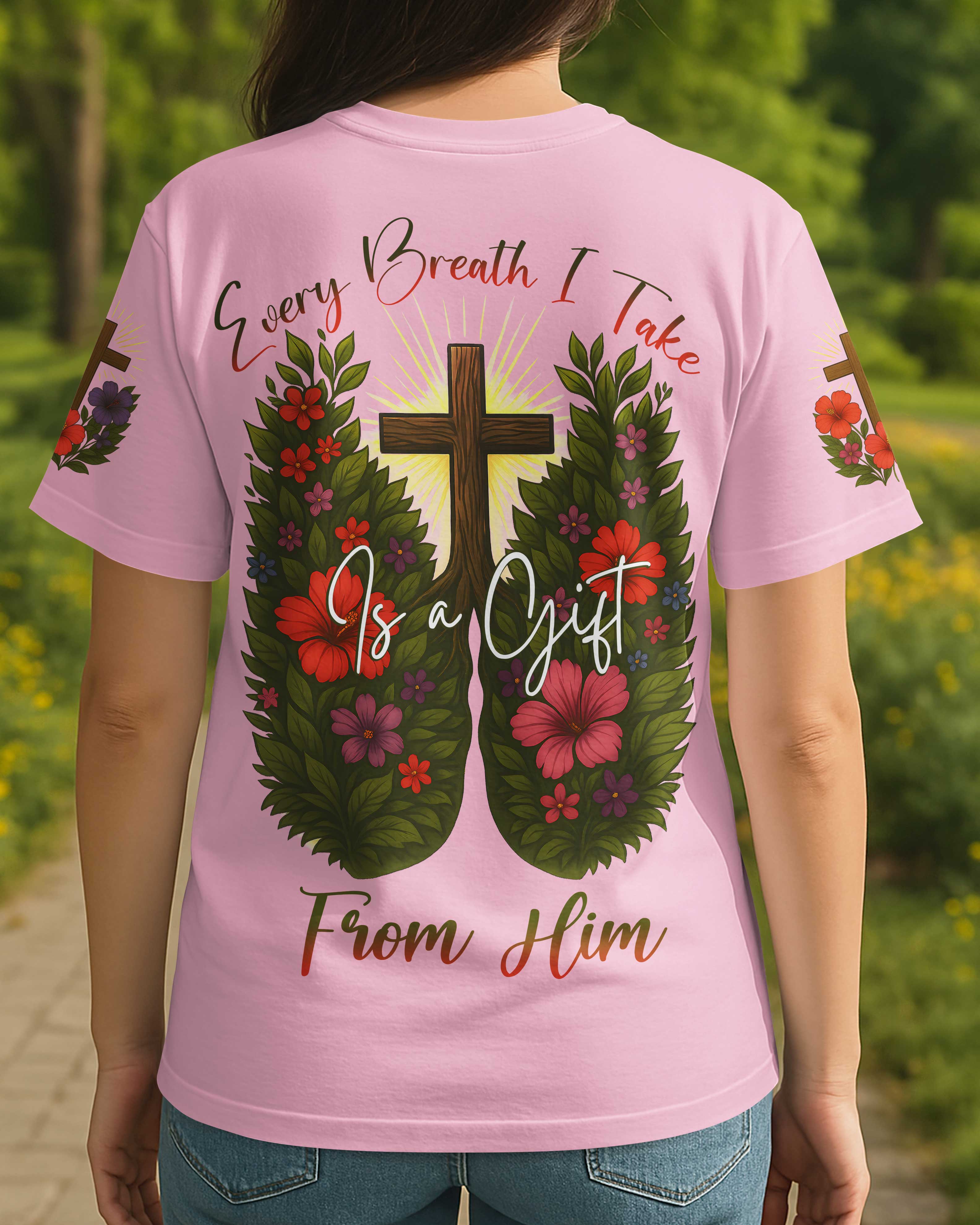 Every Breath I Take Is A Gift From Him T-Shirt