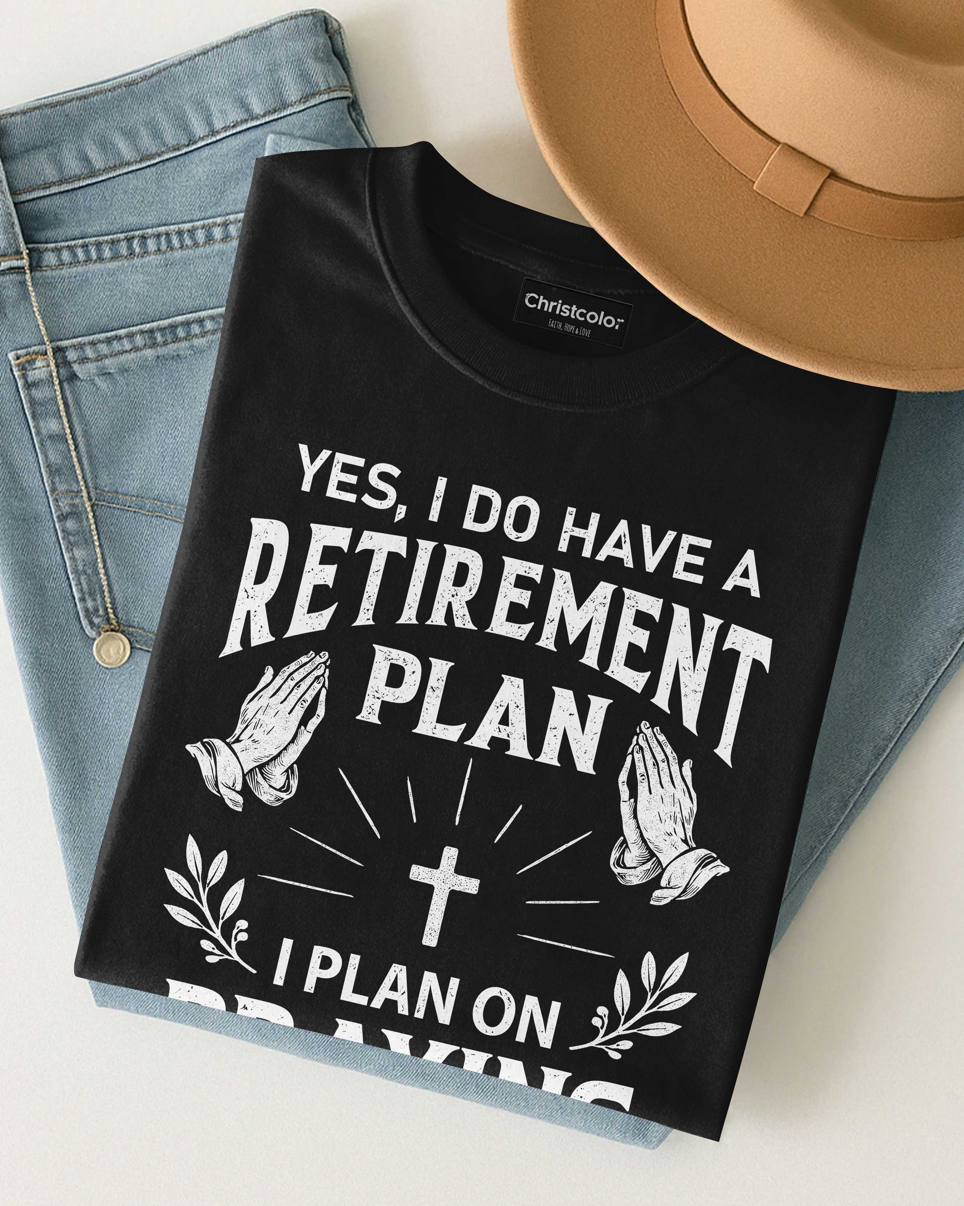 Yes I Do Have A Retirement Plan T-Shirt