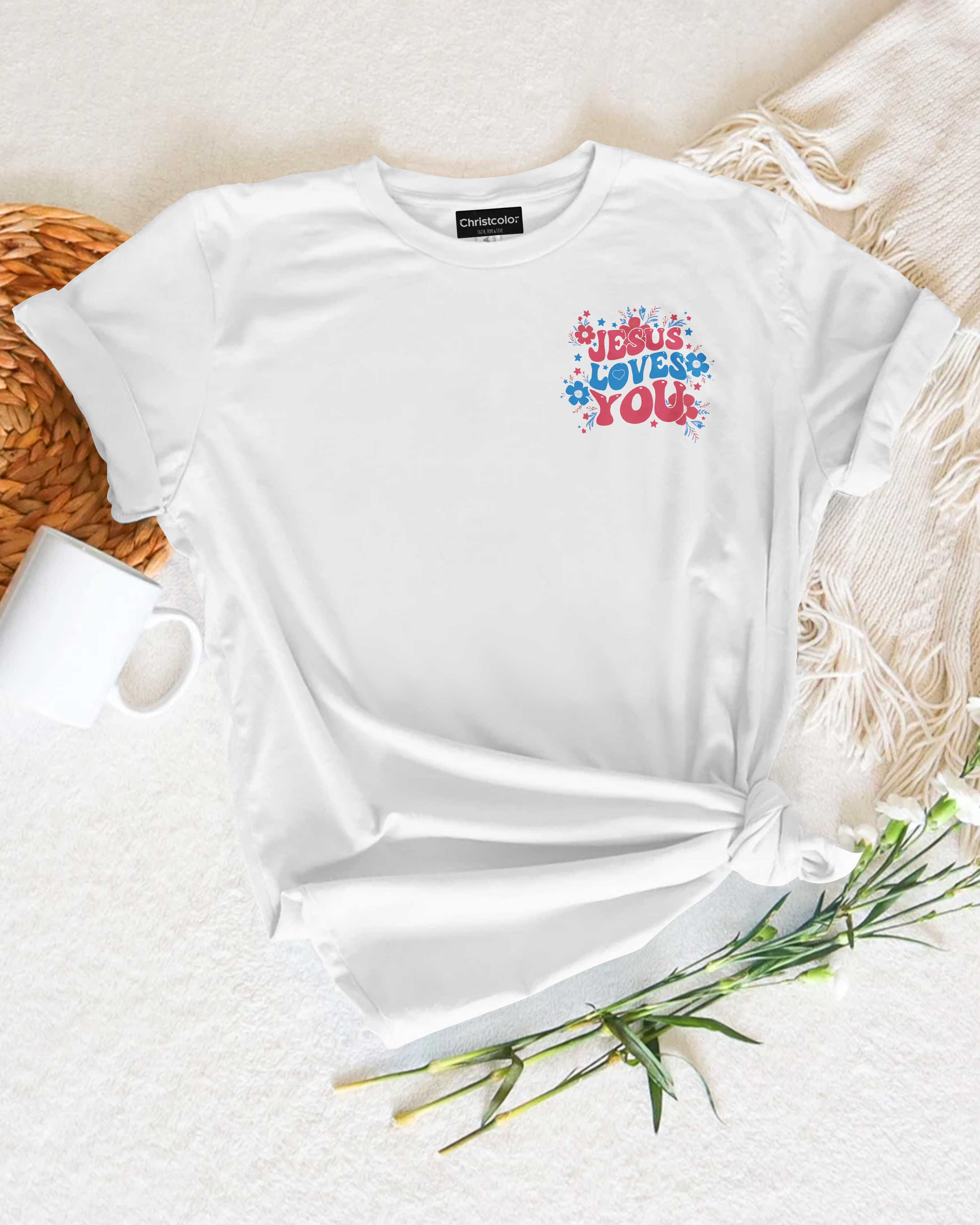 Jesus Loves You We Love Each Other Because He Loved Us First T-Shirt