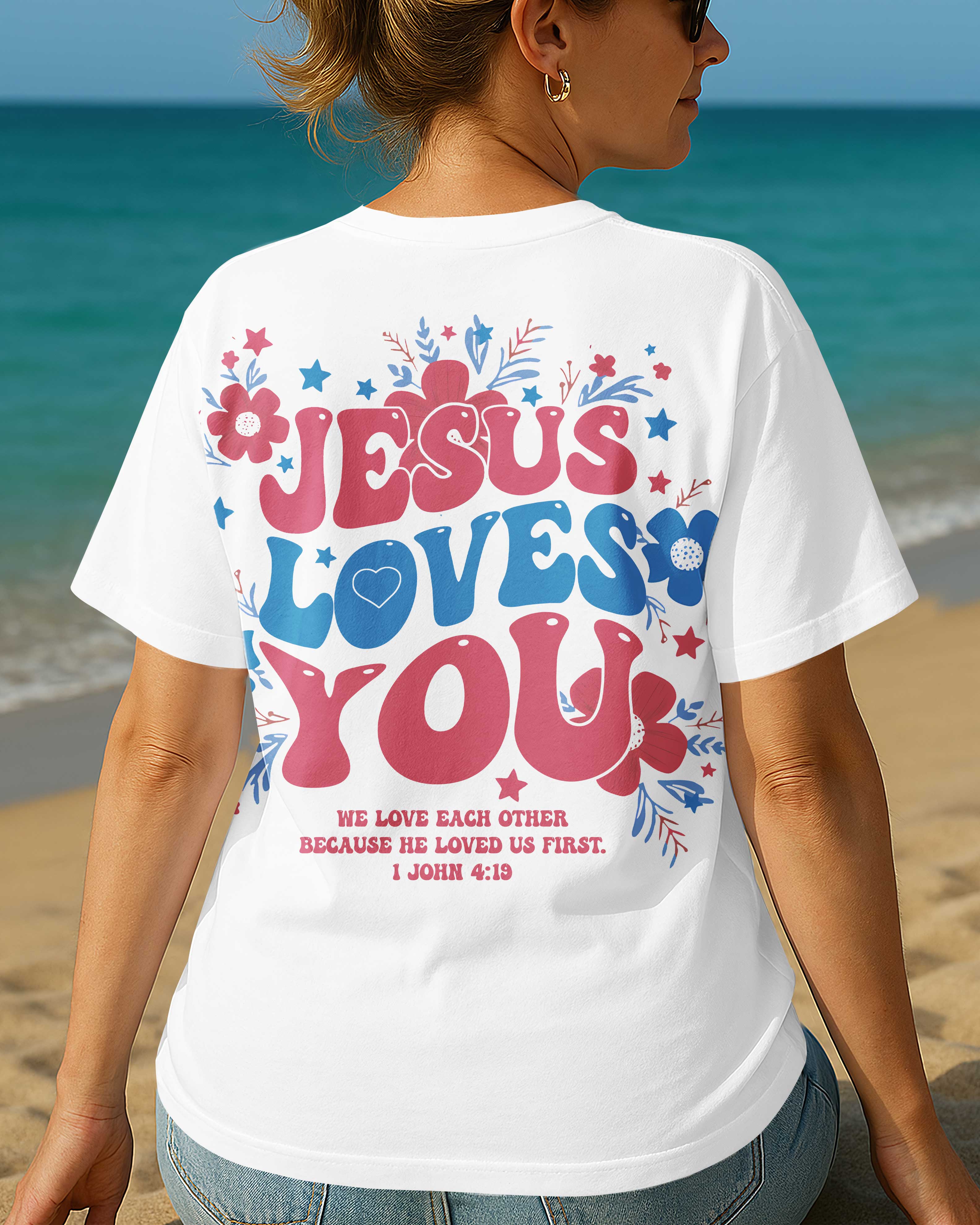 Jesus Loves You We Love Each Other Because He Loved Us First T-Shirt