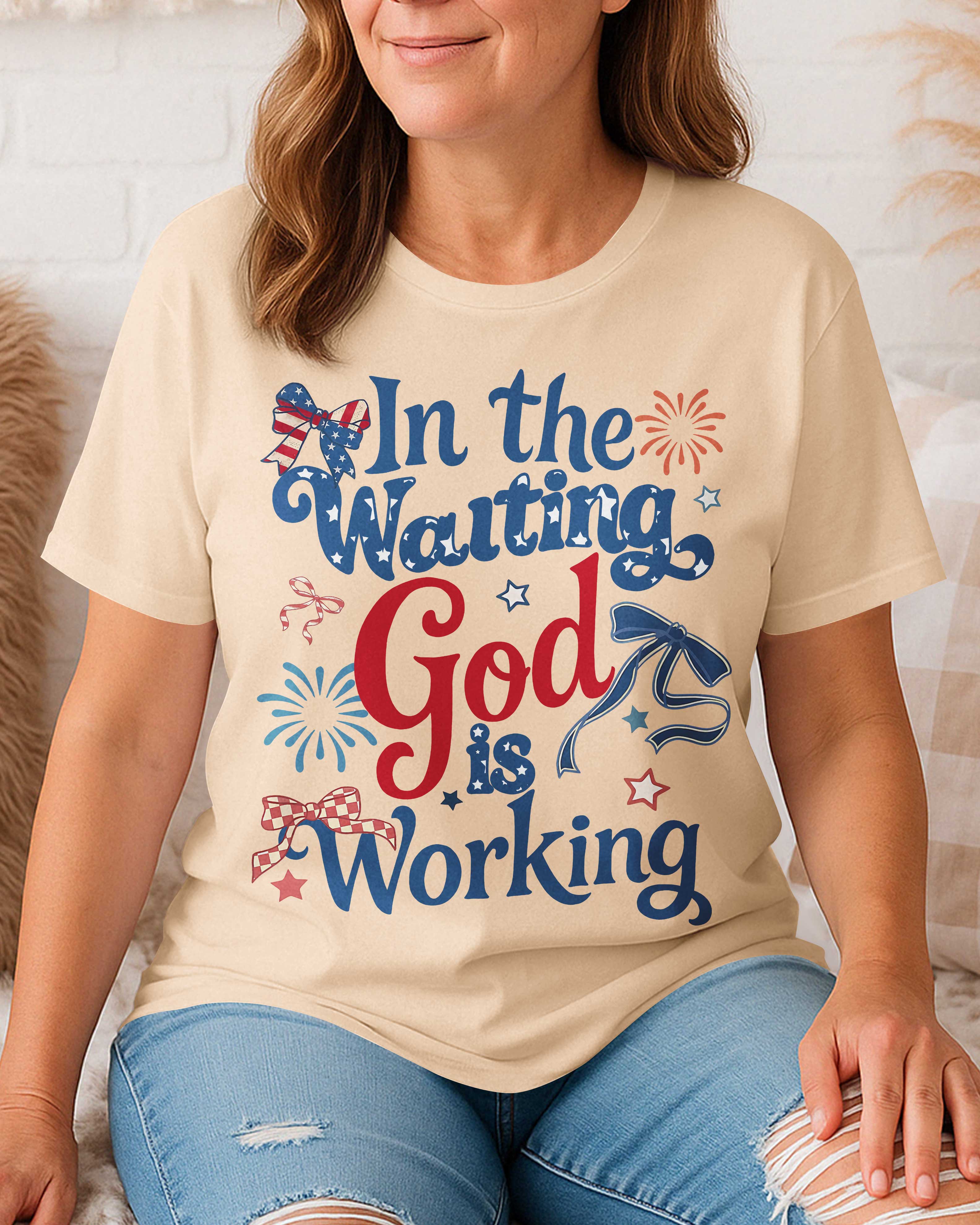 In The Waiting God Is Working T-Shirt
