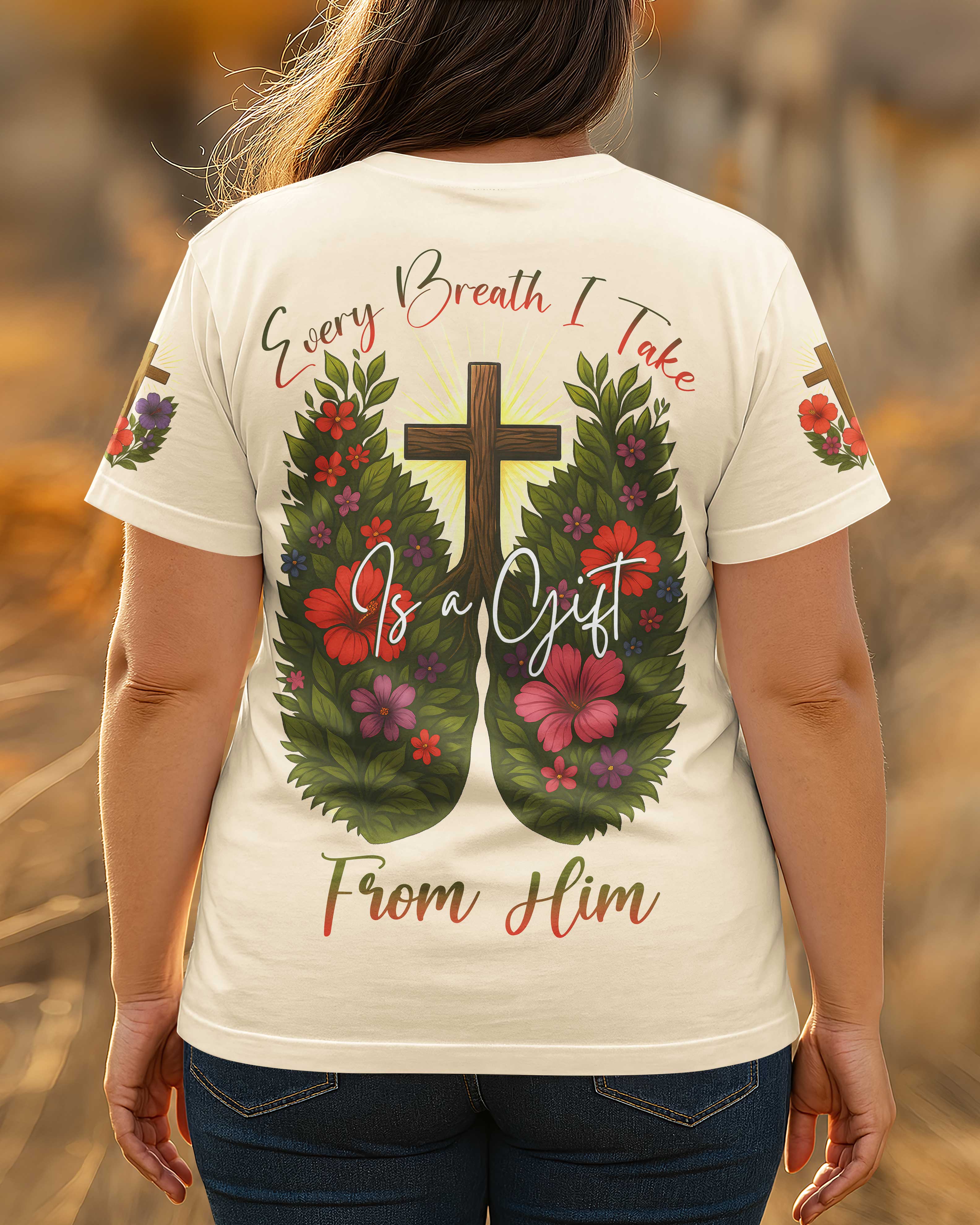 Every Breath I Take Is A Gift From Him T-Shirt