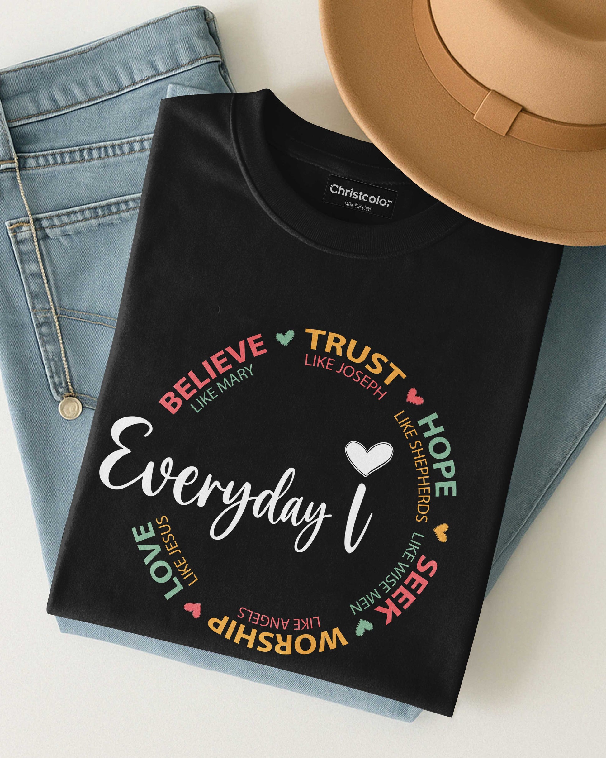 Everyday I Believe Trust Hope Seek Worship Love T-Shirt
