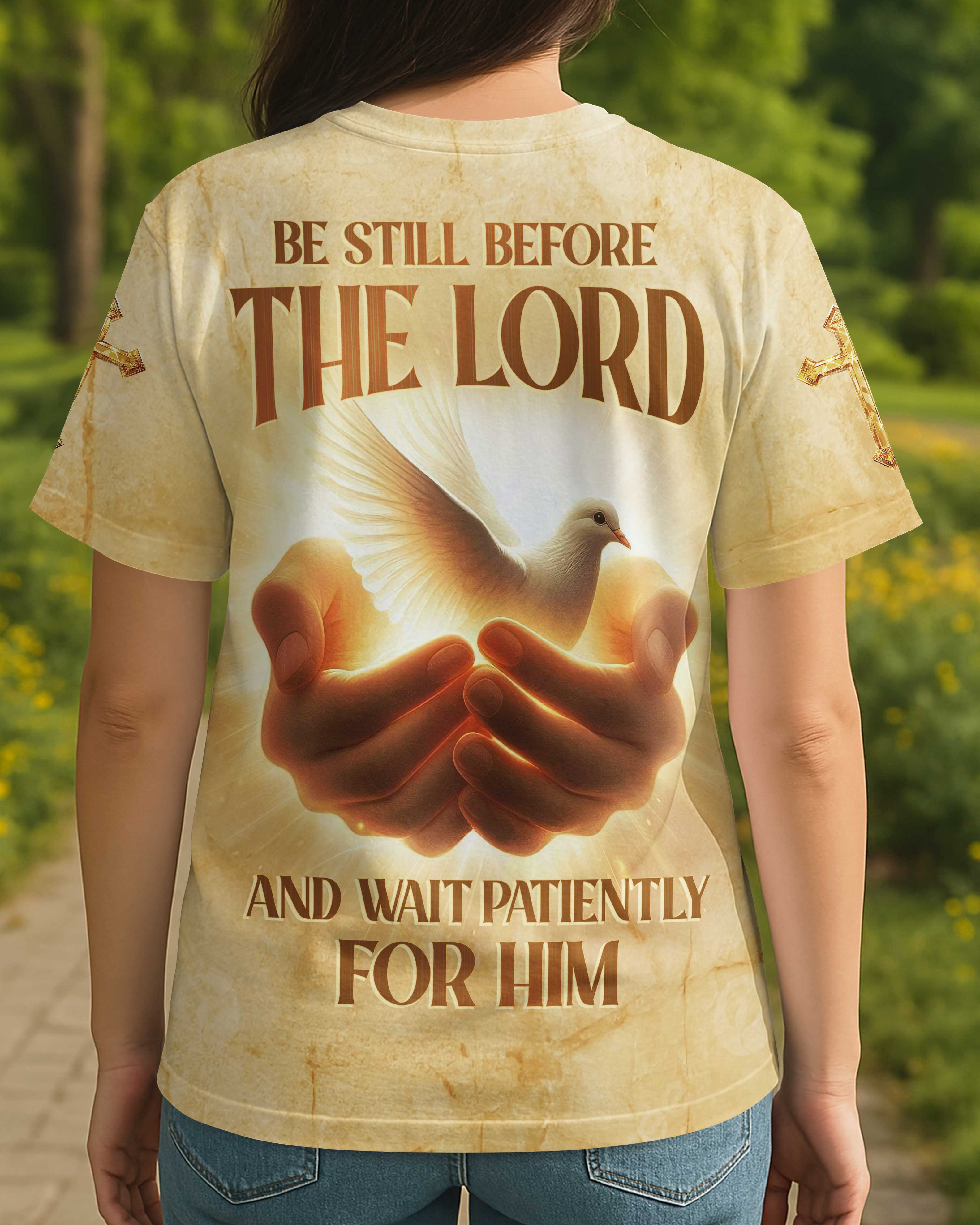Be Still Before The Lord And Wait Patiently For Him Shirt